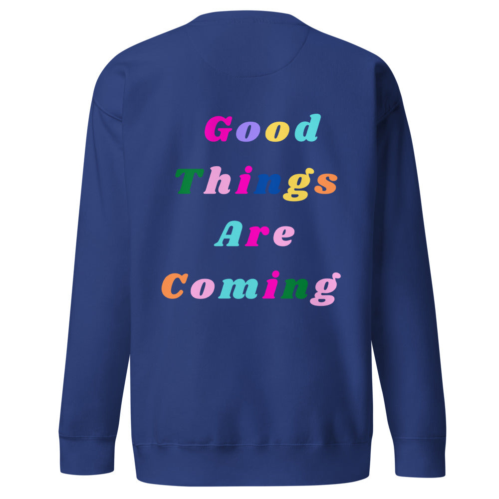 Good Things Are Coming Unisex Sweatshirt Green