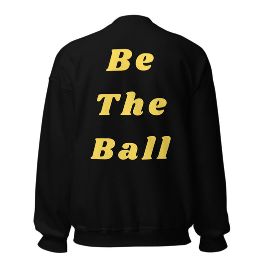 Be The Ball Unisex Sweatshirt Black