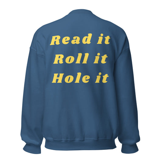 Read it, Roll it, Hole it Unisex Sweatshirt Indigo