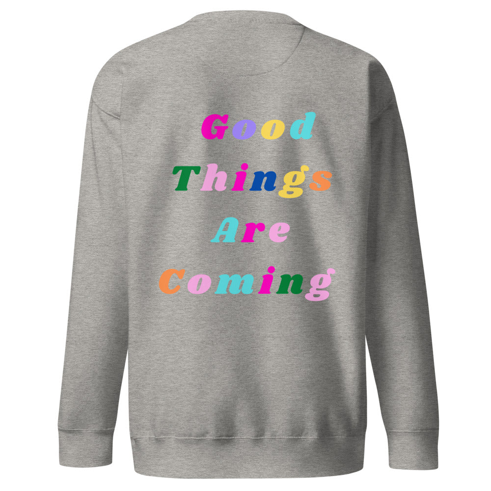 Good Things Are Coming Unisex Sweatshirt White