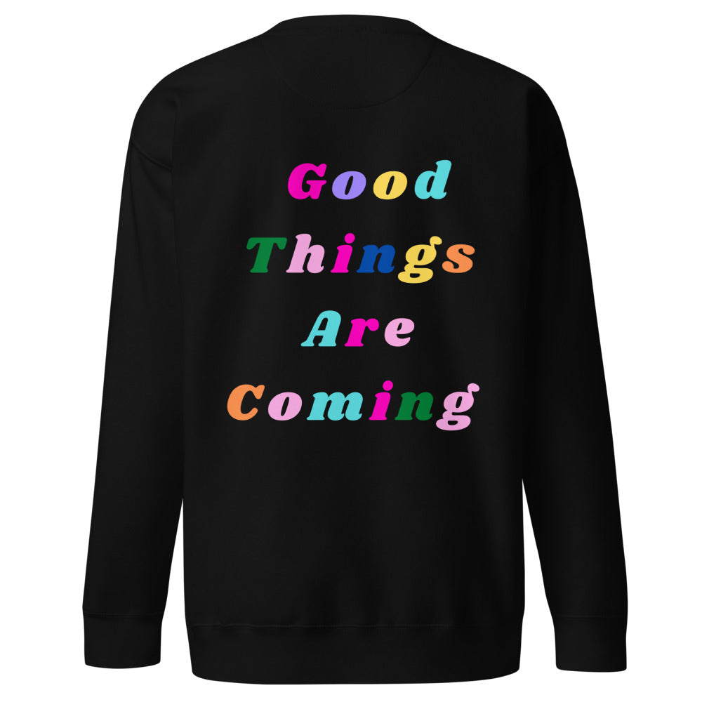 Good Things Are Coming Unisex Sweatshirt Grey