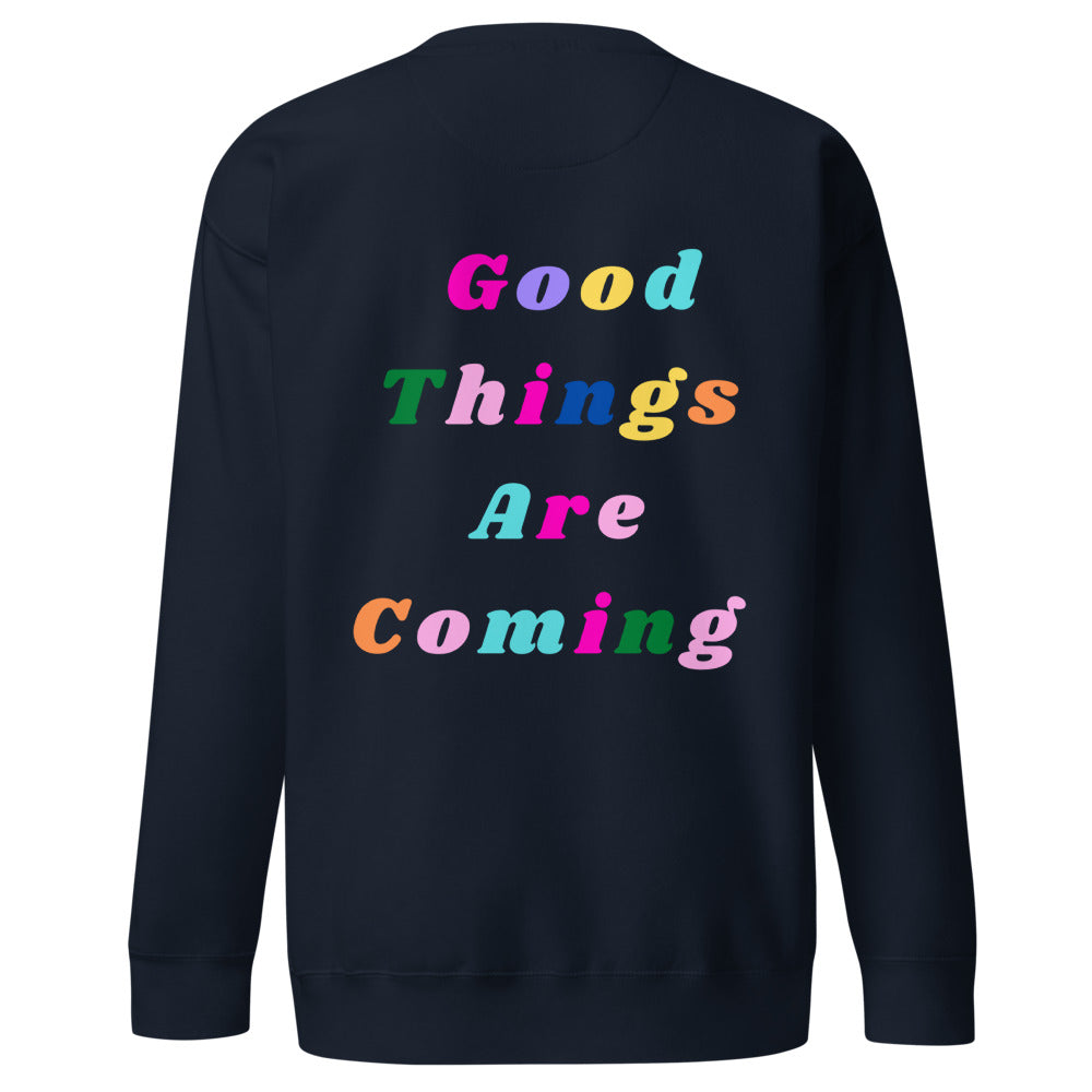 Good Things Are Coming Unisex Sweatshirt White