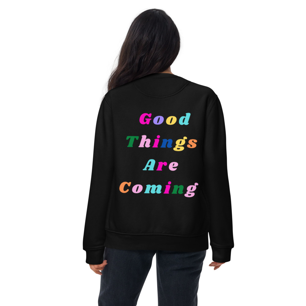 Good Things Are Coming Unisex Sweatshirt White